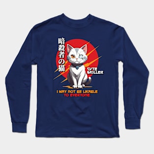 “Cat” Cute & Killer  “I May Not Be Likable To Everyone.” Long Sleeve T-Shirt